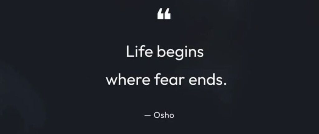 OSHO Meditation Life begins where fear ends